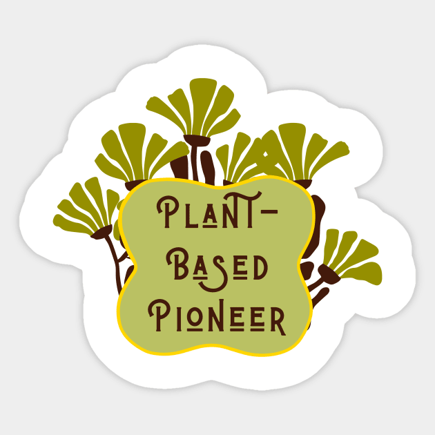 Plant-Based Pioneer Sticker by Outlaw Spirit